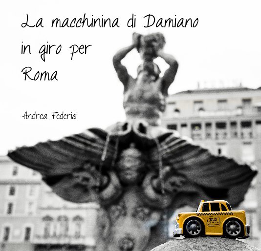 Ver La macchinina di Damiano in giro per Roma por Andrea Federici