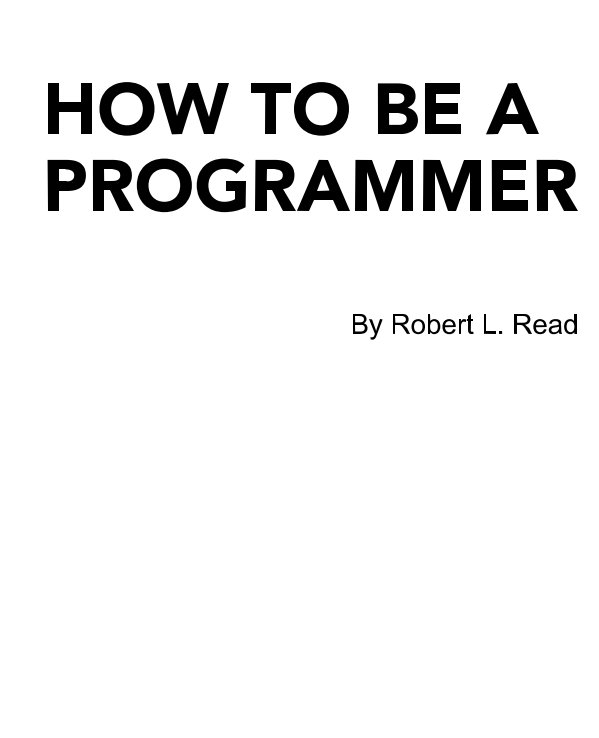 View How to be a Programmer by Robert L Read, the GitHub Community