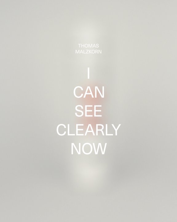 Ver I CAN SEE CLEARLY NOW por Thomas Malzkorn