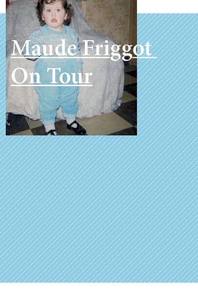 View Maude Friggot On Tour by Paul Bailey