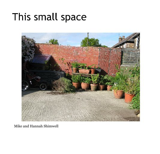 Ver This small space por Mike and Hannah Shimwell