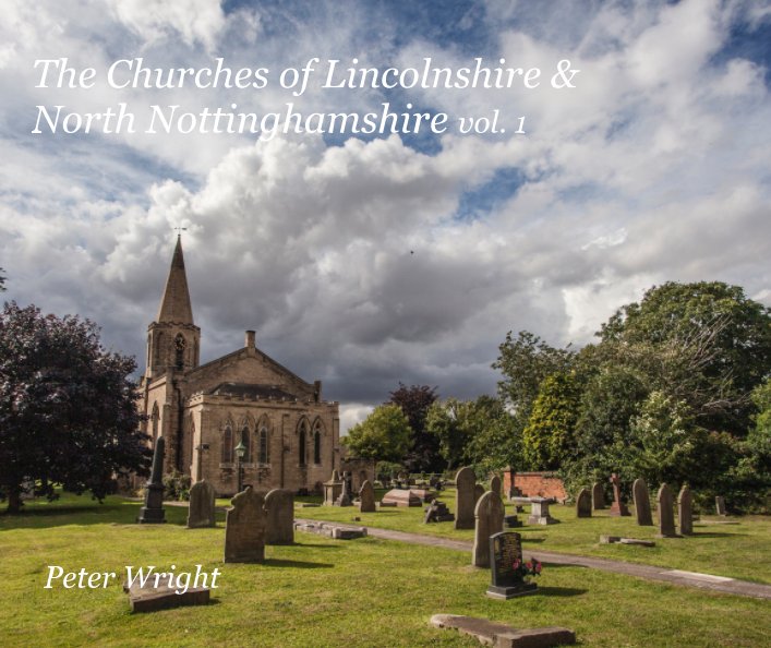 Ver The Churches of Lincolnshire and North Nottinghamshire vol. 1 por Peter Wright