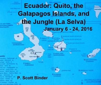 Ecuador: Quito, the Galapagos Islands, and the Jungle (La Selva) January 6 - 24, 2016 book cover
