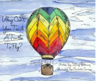 Why Can't You Teach A Turtle To Fly? book cover