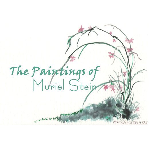 Ver The Paintings of Muriel Stein por Bev Kellner