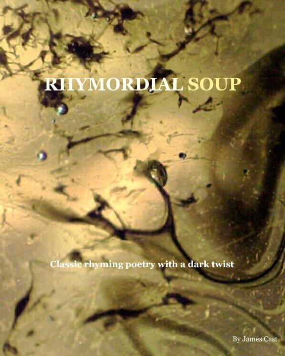 View Rhymordial Soup by James Cast