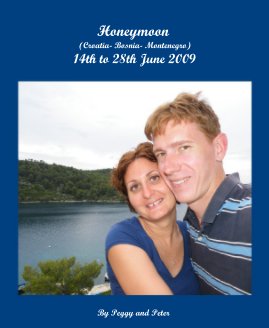 Honeymoon (Croatia- Bosnia- Montenegro) 14th to 28th June 2009 book cover