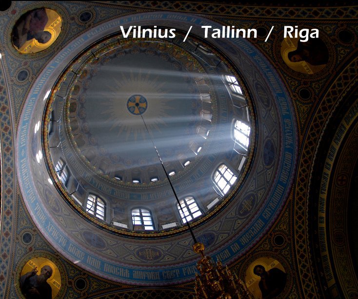 View Vilnius / Tallinn / Riga by zucchet