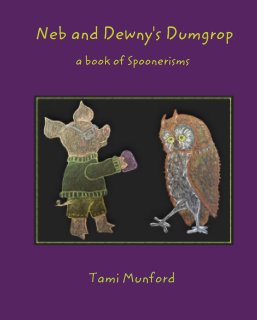 Neb and Dewny's Dumgrop  a book of Spoonerisms book cover