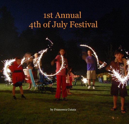 View 1st Annual 4th of July Festival by Francesca Cutaia