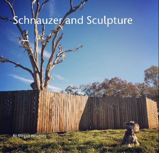 View Schnauzer and Sculpture by Megan Hinchley