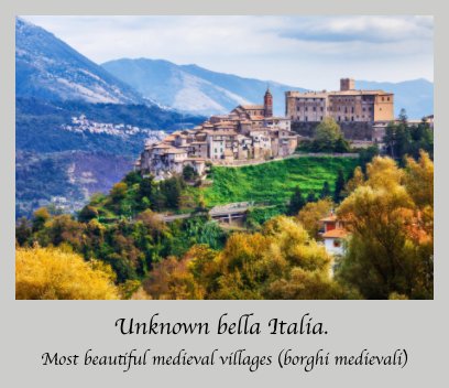 Unknown bella Italia. 
Most beautiful medieval villages (borghi medievali) book cover