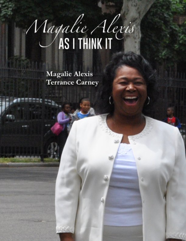 View Magalie Alexis: As I Think It by Magalie Alexis and Terrance Carney