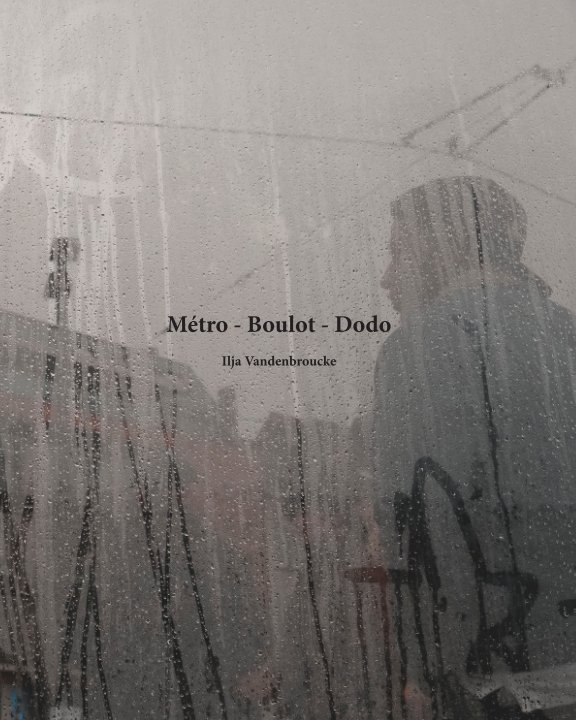 Métro-Boulot-Dodo nach Ilja Vandenbroucke © anzeigen