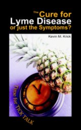 The Cure for Lyme Disease or just the Symptoms? book cover