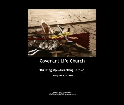 Covenant Life Church "Building Up...Reaching Out..." Spring/Summer -2009 book cover