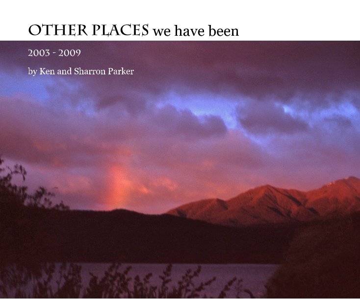 View OTHER PLACES we have been by Ken and Sharron Parker