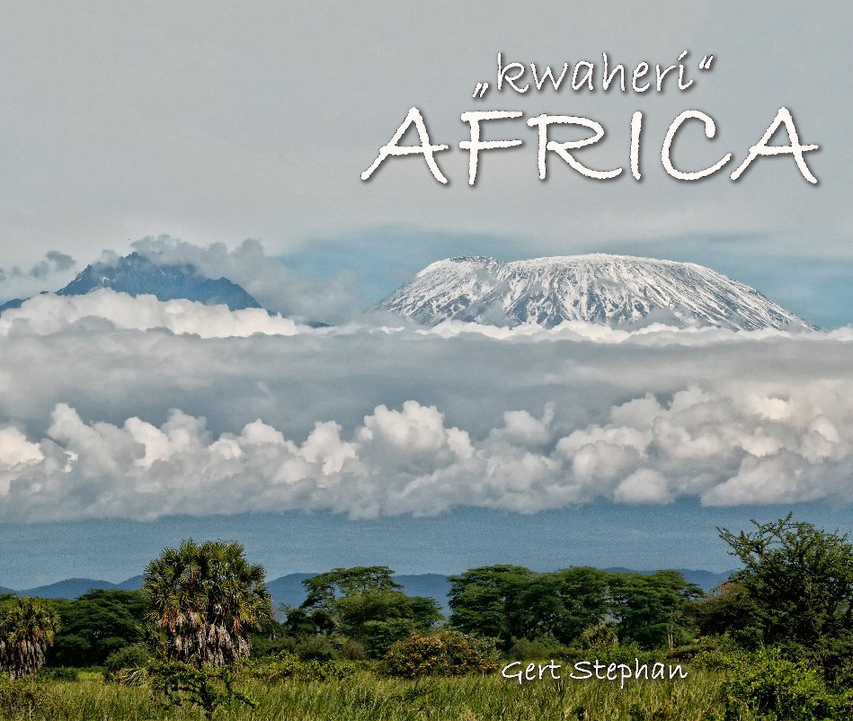 View Kwaheri AFRICA by Gert Stephan, DGPh