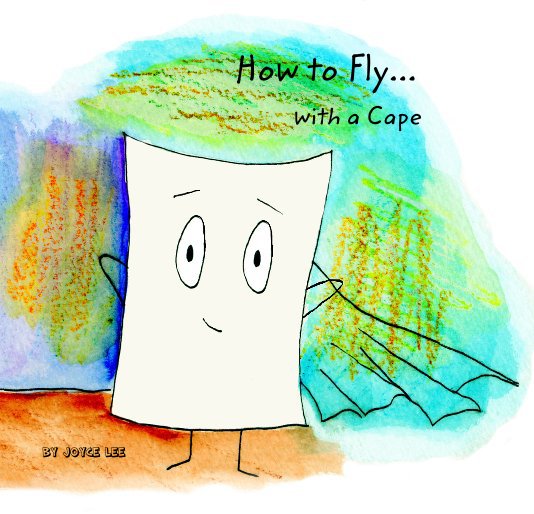 View How to Fly with a Cape by Joyce Lee