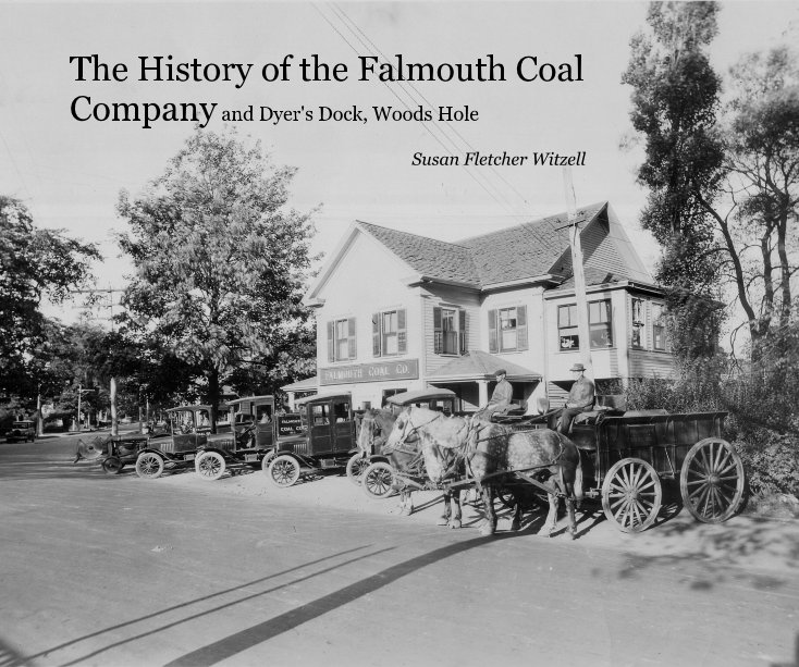Ver The History of the Falmouth Coal Company and Dyer's Dock, Woods Hole por Susan Fletcher Witzell