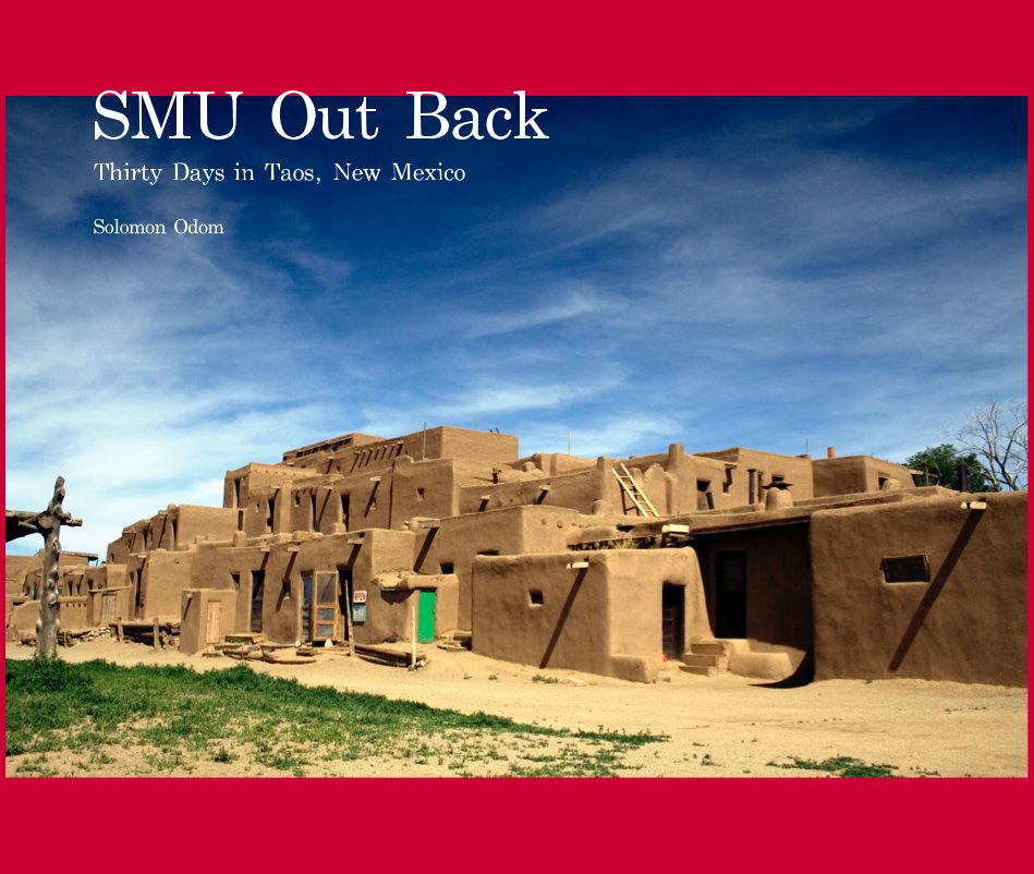 View SMU Out Back Thirty Days in Taos, New Mexico Solomon Odom by Solomon Odom