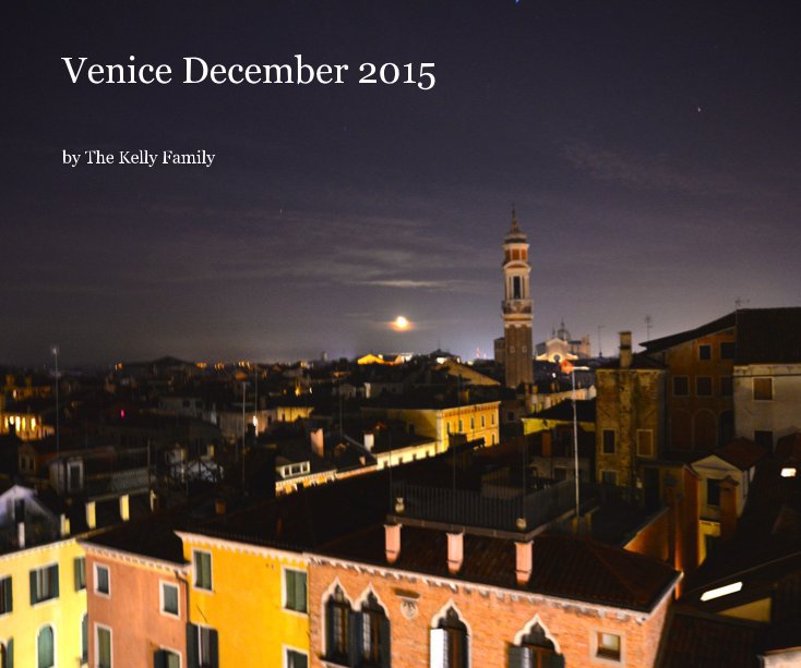 Bekijk Venice December 2015 op The Kelly Family