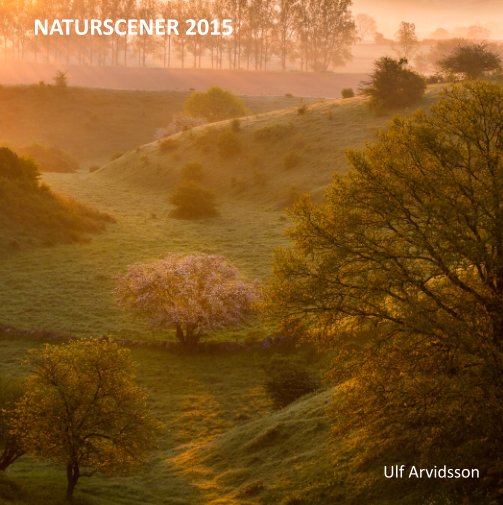 Ver Naturscener 2015 - ed 2 por Ulf Arvidsson