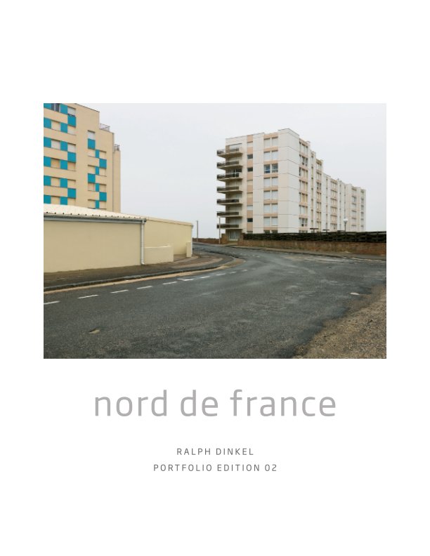 Ver PORTFOLIO EDITION 02 Nord de France por Ralph Dinkel