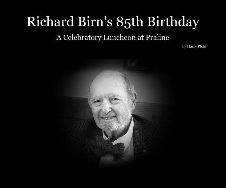 Bekijk Richard Birn's 85th Birthday op Harry Pfohl