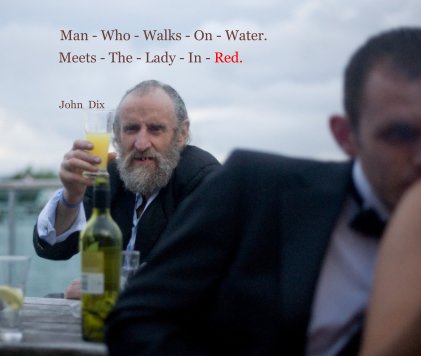 Man - Who - Walks - On - Water. Meets - The - Lady - In - Red. book cover