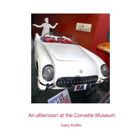 Ver An afternoon at the Corvette Museum por Ivars Krafts