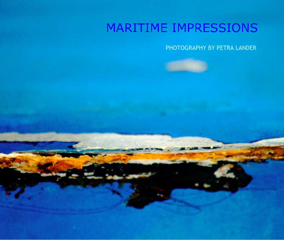 View MARITIME IMPRESSIONS by PHOTOGRAPHY BY PETRA LANDER