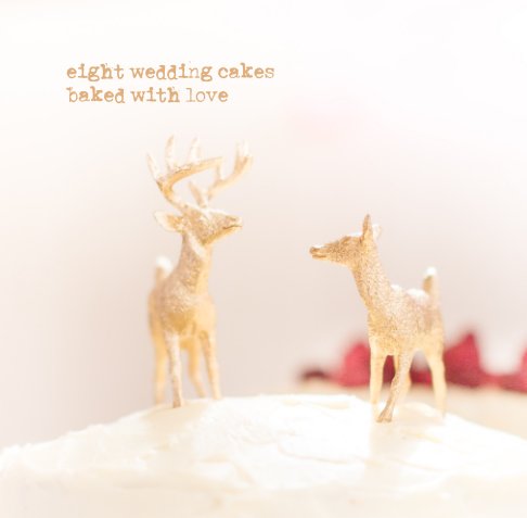 Ver eight wedding cakes baked with love por Alice & Ben