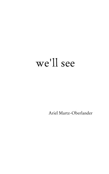 View We'll See by Ariel Martz-Oberlander