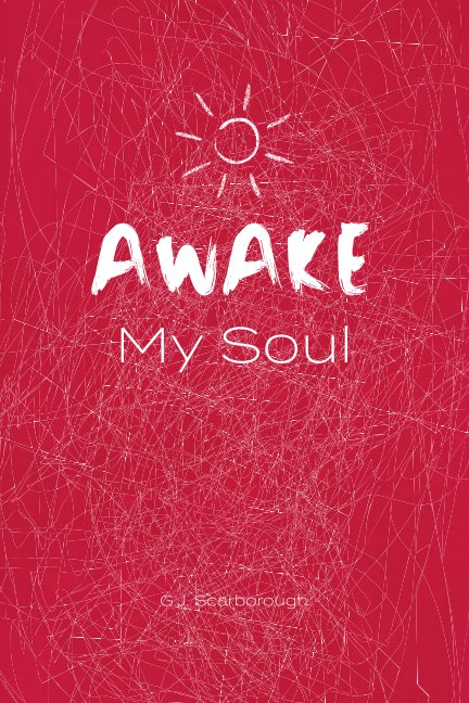 Visualizza Awake My Soul di GJ Scarborough