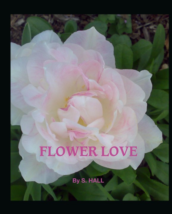 View Flower Love by S. HALL