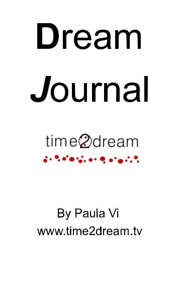 View Time2Dream "Dream Journal" by Paula Vi