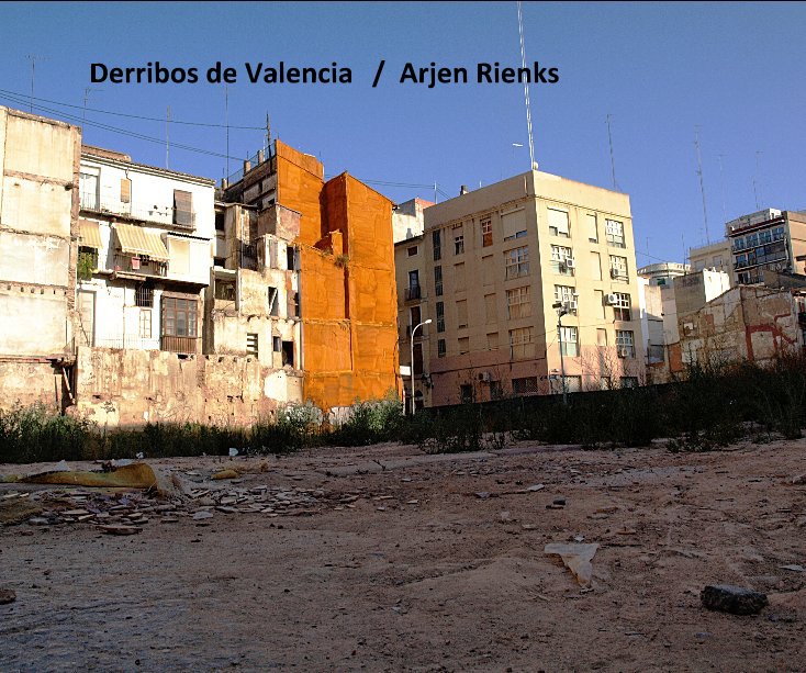View Derribos de Valencia by Arjen Rienks