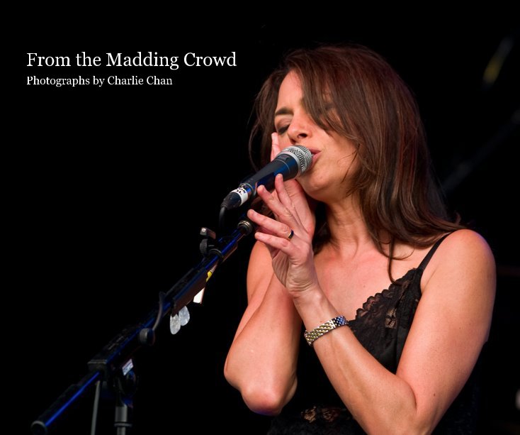 From the Madding Crowd Photographs by Charlie Chan