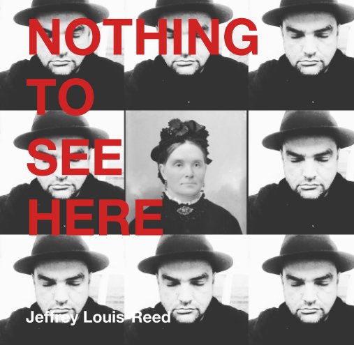 Ver NOTHING  TO  SEE  HERE por Jeffrey Louis-Reed