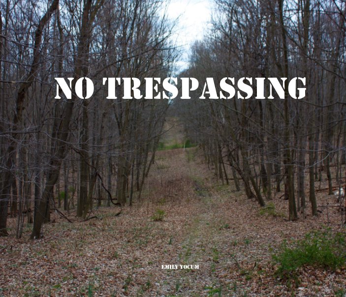View No Trespassing by Emily Yocum