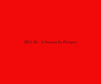 2015-16 : A Season In Pictures book cover
