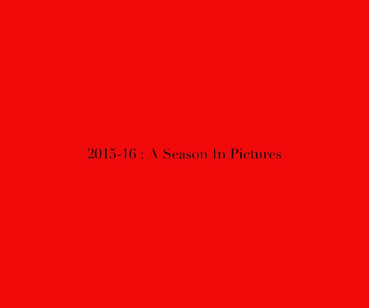 Ver 2015-16 : A Season In Pictures por Nigel Grace