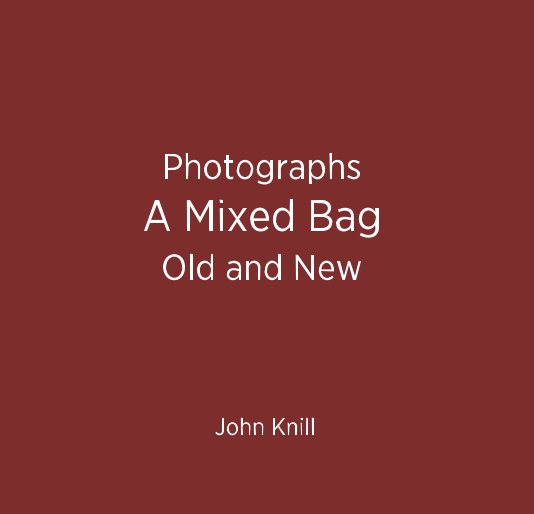 Ver Photographs A Mixed Bag Old and New por John Knill