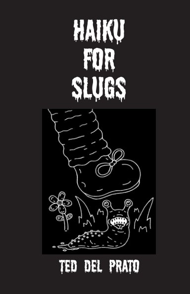 View Haiku For Slugs (Image Wrap) by Ted Del Prato