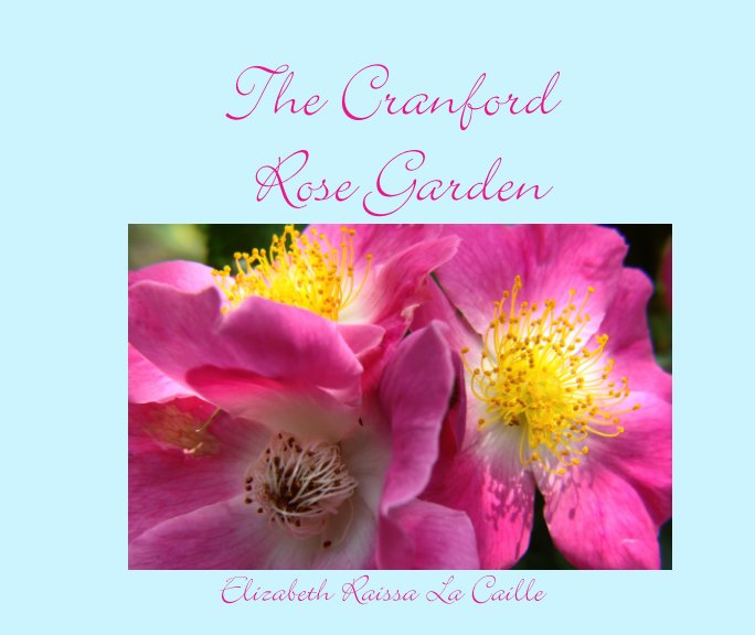 Ver The Cranford Rose Garden por Elizabeth Raissa La Caille