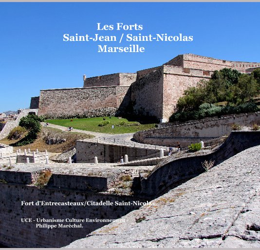View Les Forts Saint-Jean / Saint-Nicolas - Marseille -. by UCE - Philippe Maréchal -.