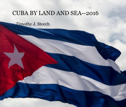 CUBA BY LAND AND SEA--2016 book cover