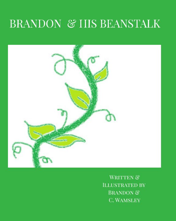Visualizza Brandon & His Beanstalk di C Wamsley and Brandon Wamsley