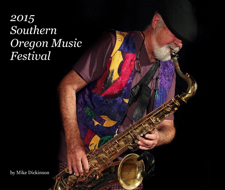 View 2015 Southern Oregon Music Festival by Mike Dickinson